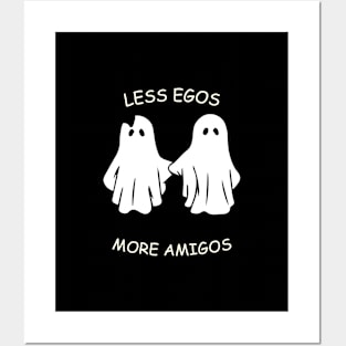 less egos more amigos - friendship Posters and Art